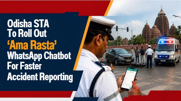 Odisha STA To Roll Out &lsquo;Ama Rasta&rsquo; WhatsApp Chatbot For Faster Accident Reporting